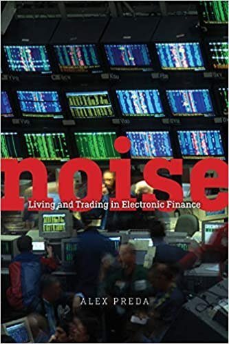 Noise: Living and Trading in Electronic Finance Free PDF Download Noise: Living and Trading in Electronic Finance by Alex Preda PDF