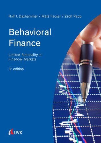Behavioral Finance: Limited Rationality in Financial Markets Free PDF Download Behavioral Finance: Limited Rationality in Financial Markets by Rolf J. Daxhammer and Jörg Ackermann PDF