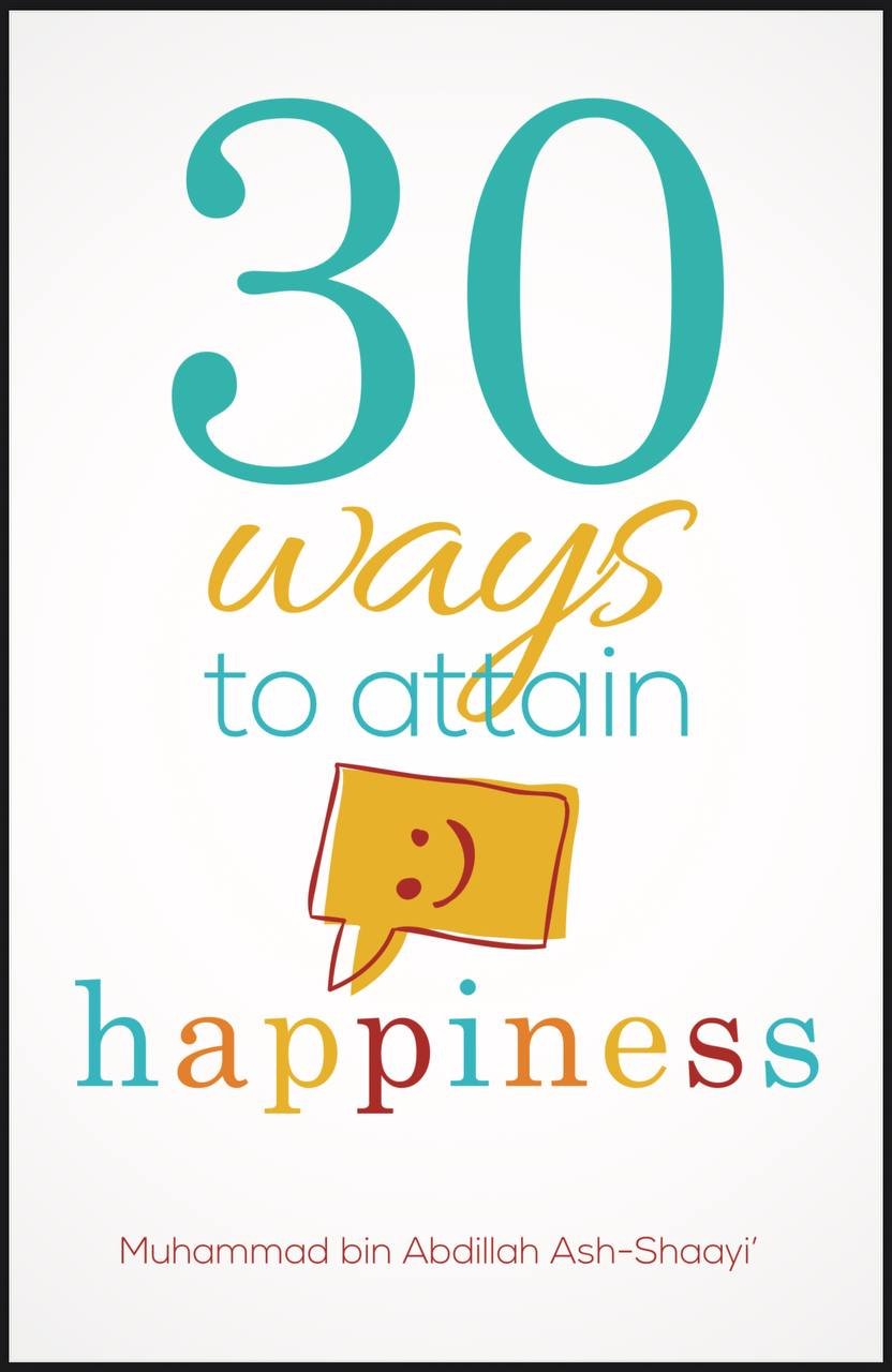 30 Ways to Attain Happiness Free PDF Download 30 Ways to Attain Happiness by Muhammad ash-Shaayi PDF