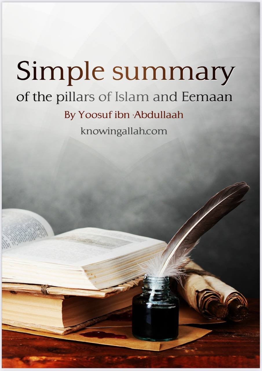 Simple Summary of the Pillars of Islam and Eemaan Free PDF Download Simple Summary of the Pillars of Islam and Eemaan by Yoosuf ibn Abdullaah PDF